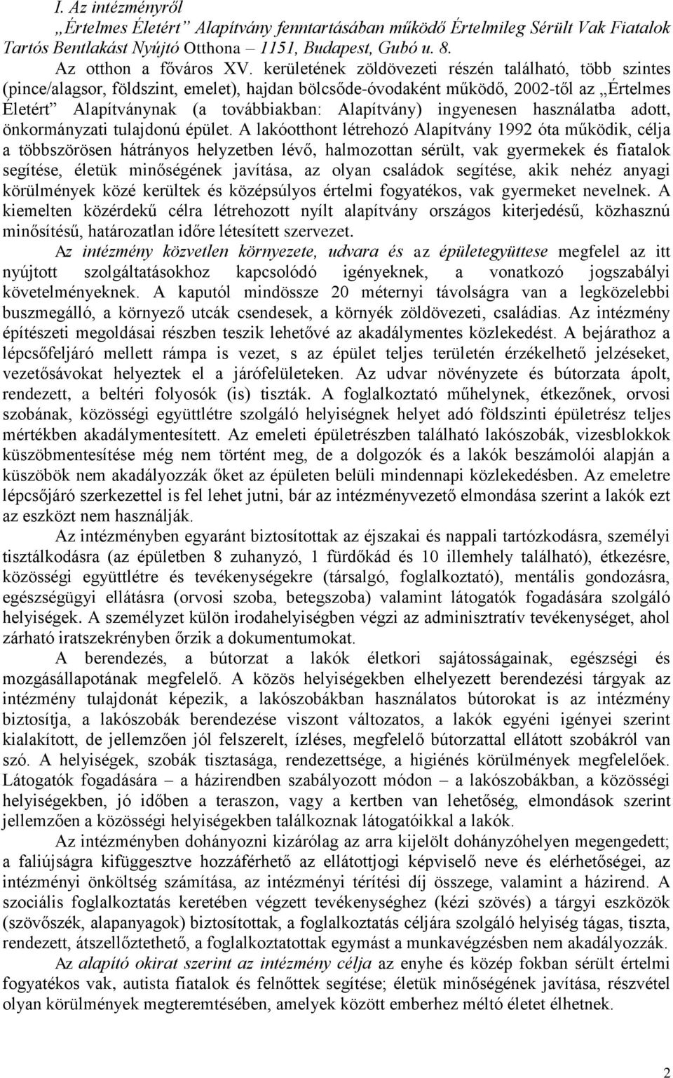 ingyenesen használatba adott, önkormányzati tulajdonú épület.