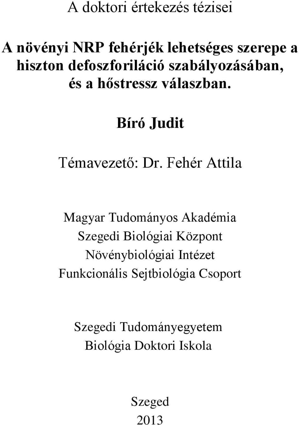 Fehér Attila Magyar Tudományos Akadémia Szegedi Biológiai Központ Növénybiológiai