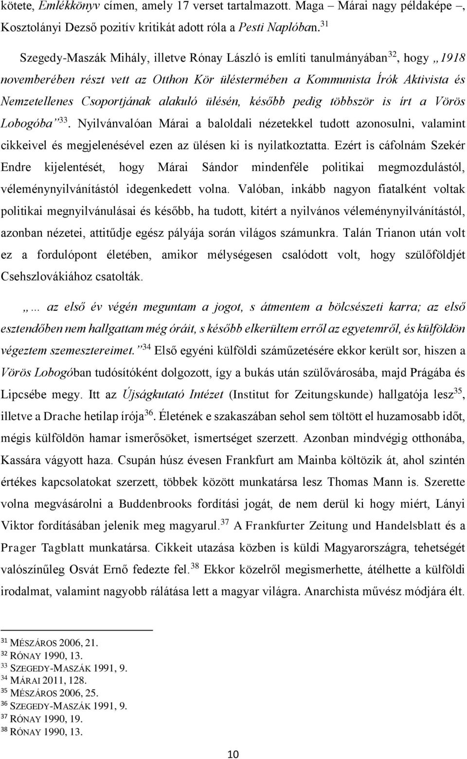 alakuló ülésén, később pedig többször is írt a Vörös Lobogóba 33.