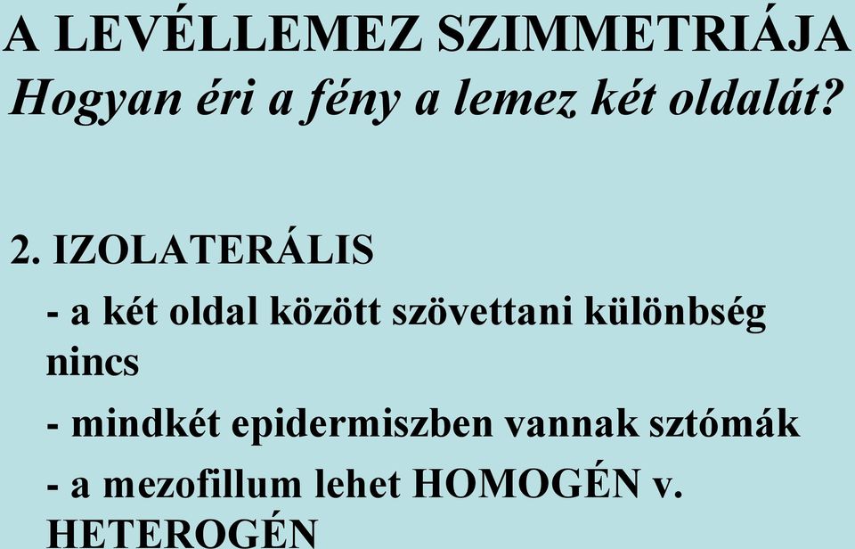 IZOLATERÁLIS - a két oldal között szövettani