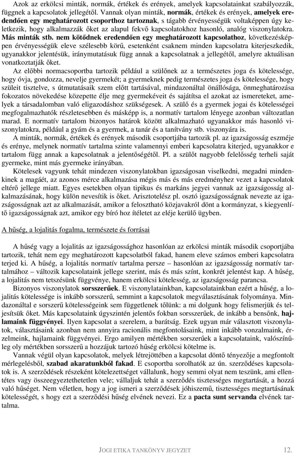 kapcsolatokhoz hasonló, analóg viszonylatokra. Más minták stb.