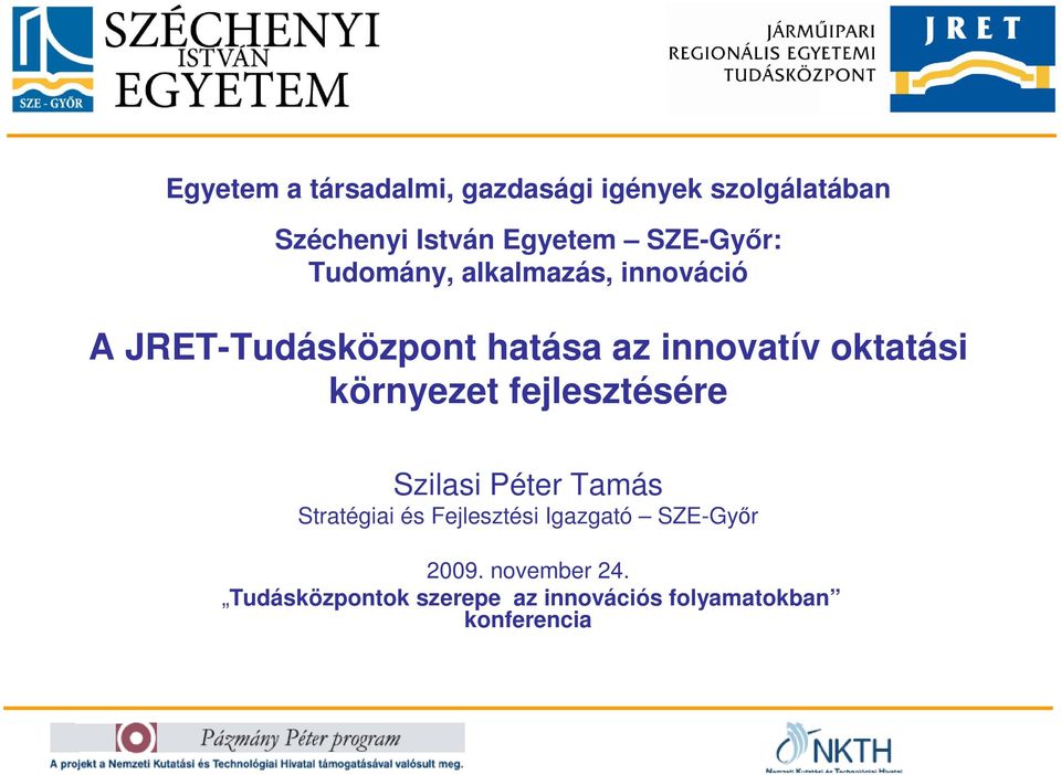 innovatív oktatási környezet fejlesztésére Szilasi Péter Tamás Stratégiai és