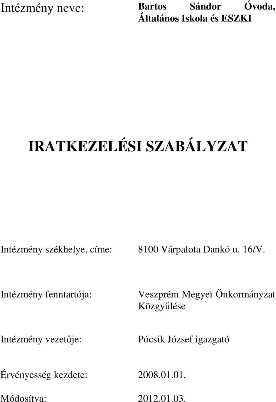 Intézmény fenntartója: Veszprém Megyei Önkormányzat Közgyűlése Intézmény