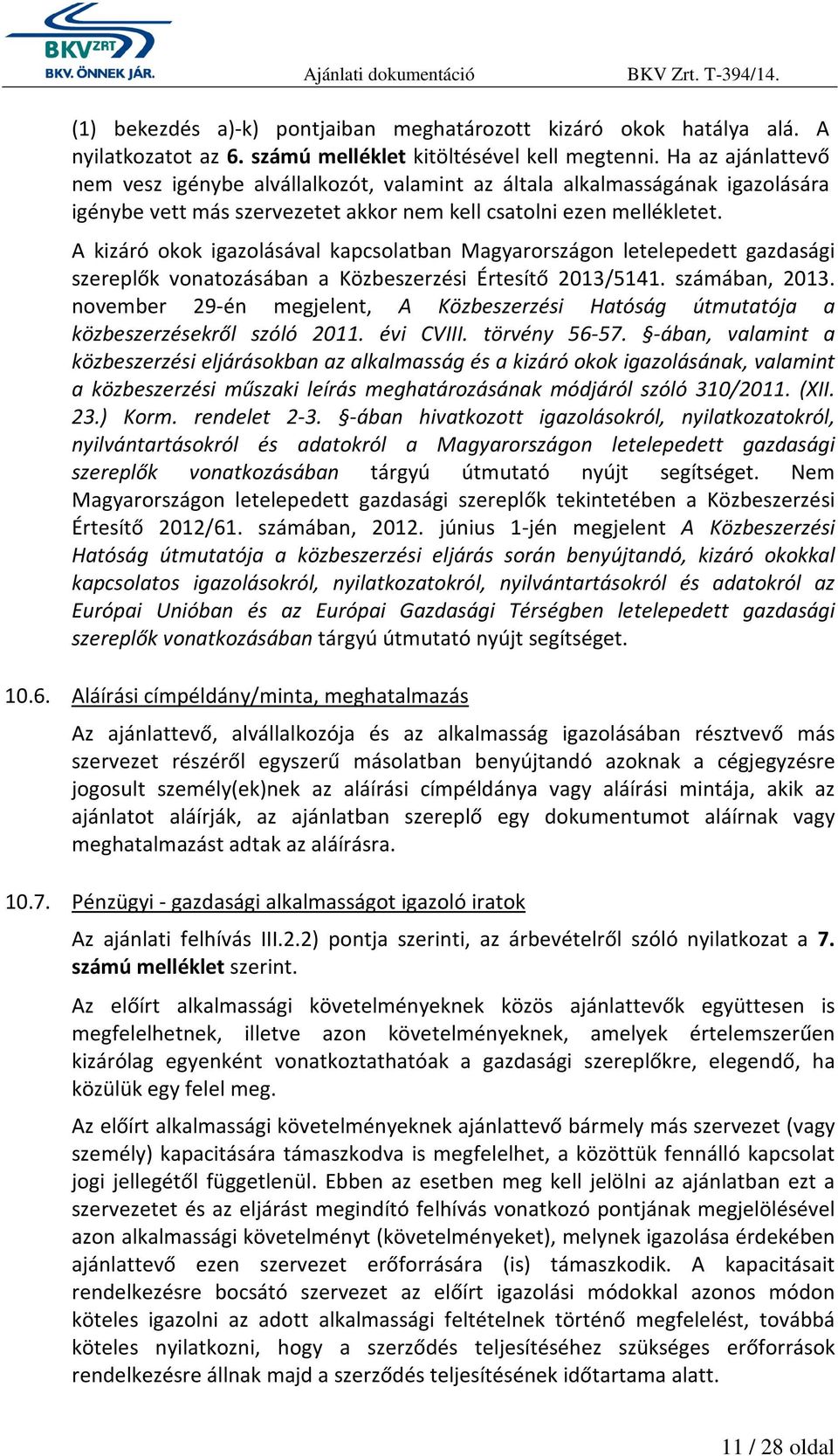 A kizáró okok igazolásával kapcsolatban Magyarországon letelepedett gazdasági szereplők vonatozásában a Közbeszerzési Értesítő 2013/5141. számában, 2013.