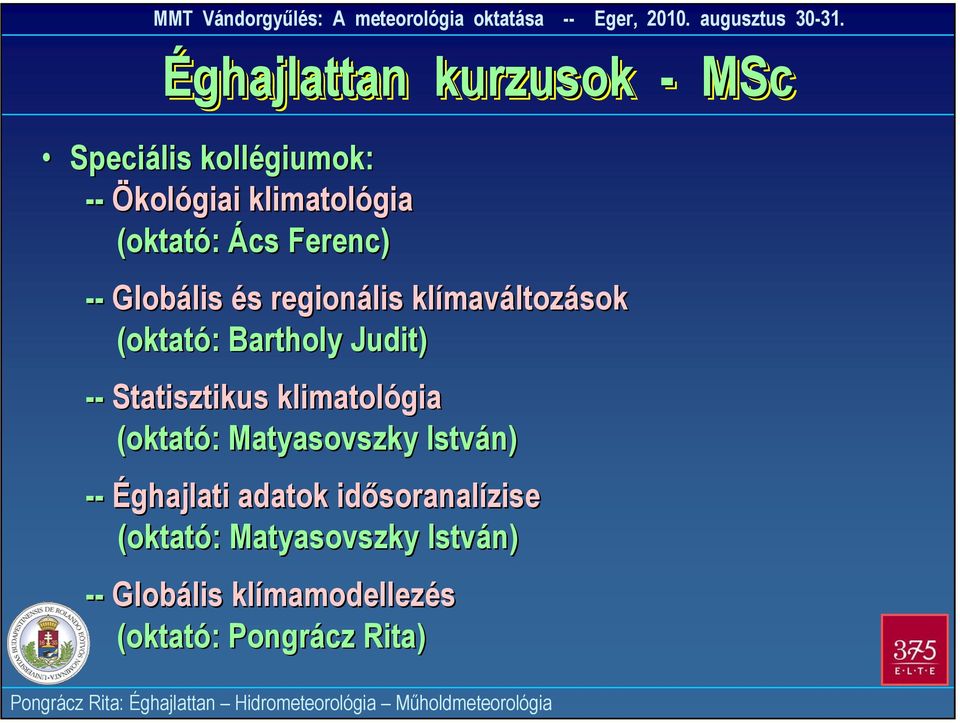 Statisztikus klimatológia (oktató: Matyasovszky István) -- Éghajlati adatok