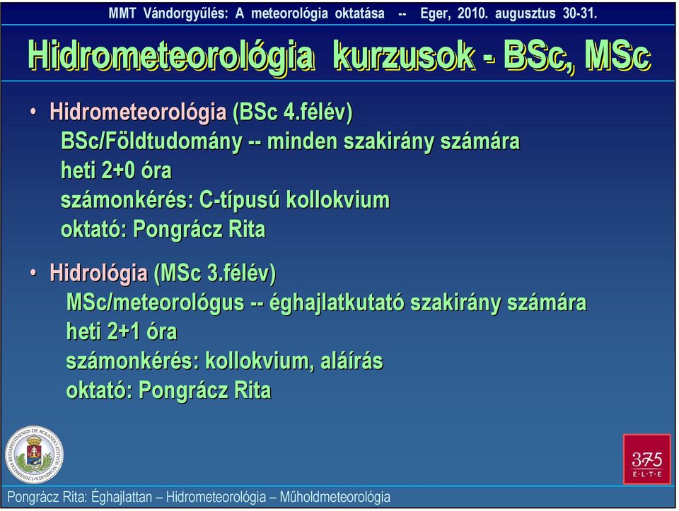 C-típusú kollokvium oktató: Pongrácz Rita Hidrológia (MSc 3.