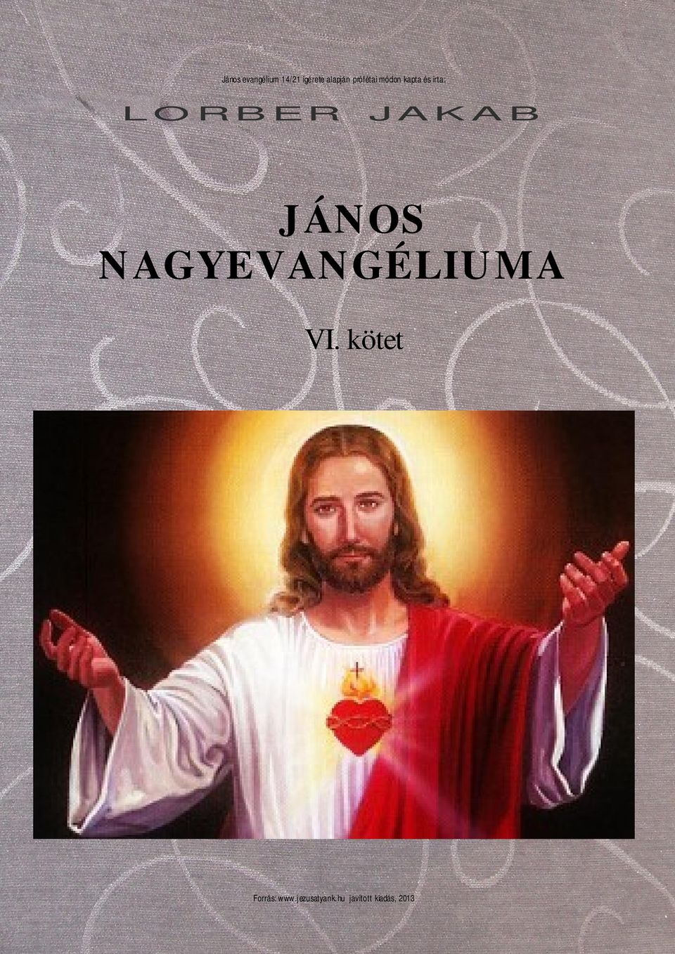 JAKAB JÁNOS NAGYEVANGÉLIUMA VI.