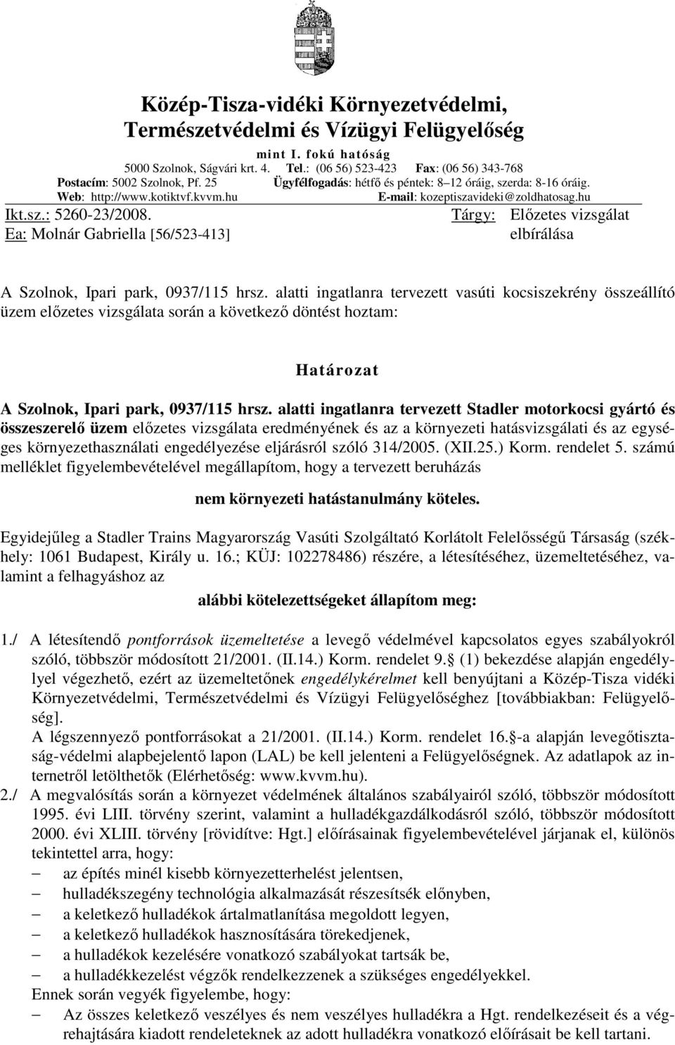 Ea: Molnár Gabriella [56/523-413] Tárgy: Elızetes vizsgálat elbírálása A Szolnok, Ipari park, 0937/115 hrsz.