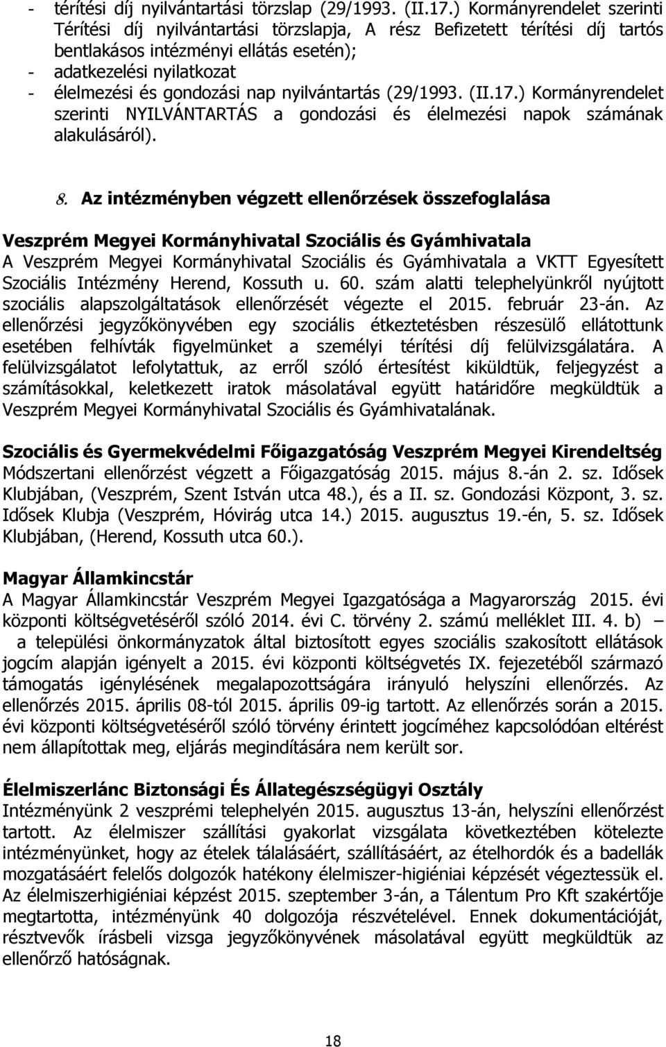 nap nyilvántartás (29/1993. (II.17.) Kormányrendelet szerinti NYILVÁNTARTÁS a gondozási és élelmezési napok számának alakulásáról). 8.