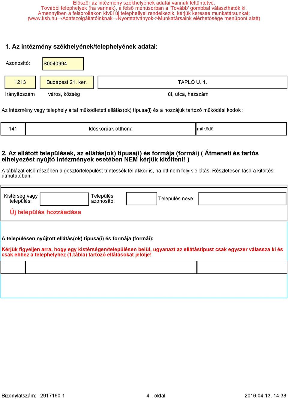 Az intézmény székhelyének/telephelyének adatai: Azonosító: S0040994 12