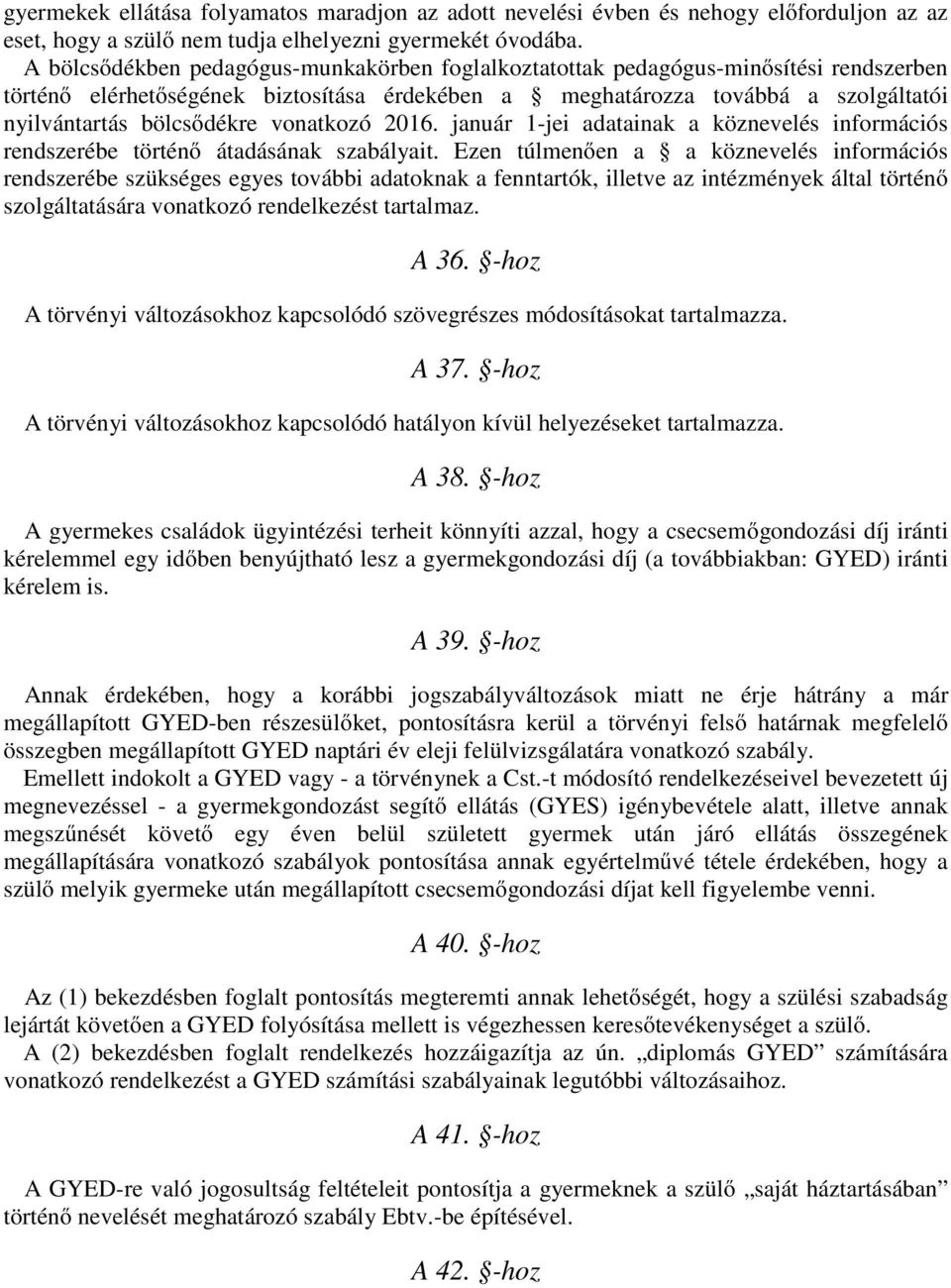 vonatkozó 2016. január 1-jei adatainak a köznevelés információs rendszerébe történő átadásának szabályait.