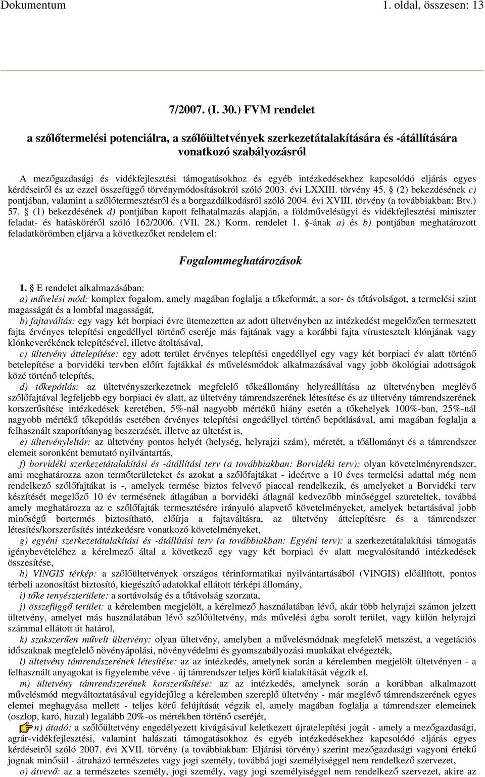 intézkedésekhez kapcsolódó eljárás egyes kérdéseiről és az ezzel összefüggő törvénymódosításokról szóló 2003. évi LXXIII. törvény 45.