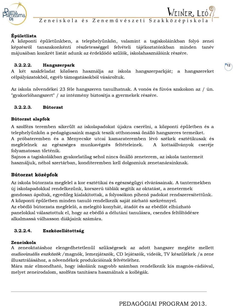 12 Az iskola növendékei 23 