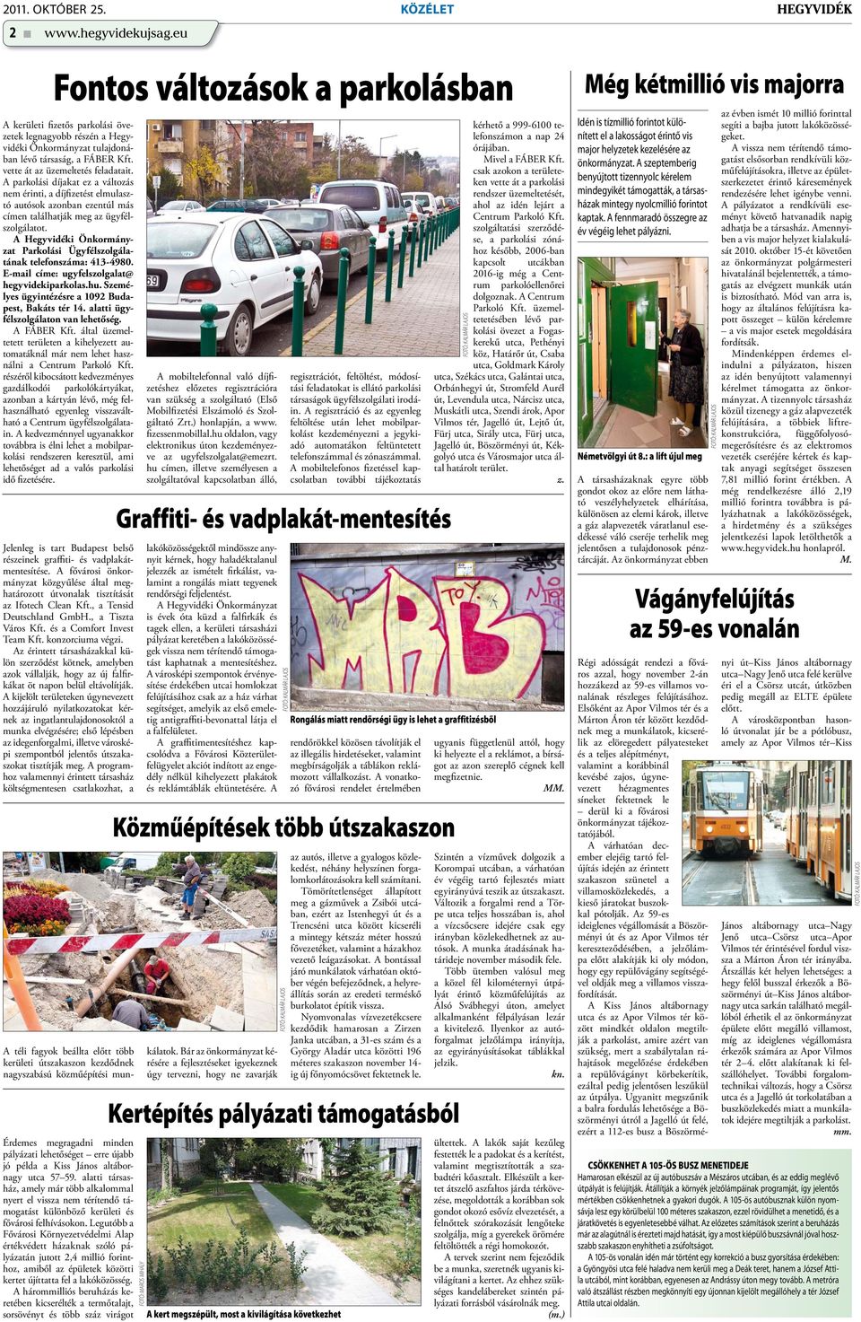 A parkolási díjakat ez a változás nem érinti, a díjfizetést elmulasztó autósok azonban ezentúl más címen találhatják meg az ügyfélszolgálatot.