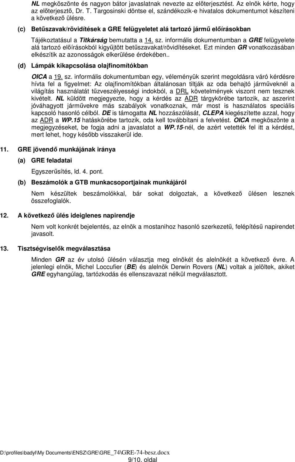 (c) Betűszavak/rövidítések a GRE felügyeletet alá tartozó jármű előírásokban Tájékoztatásul a Titkárság bemutatta a 14. sz.