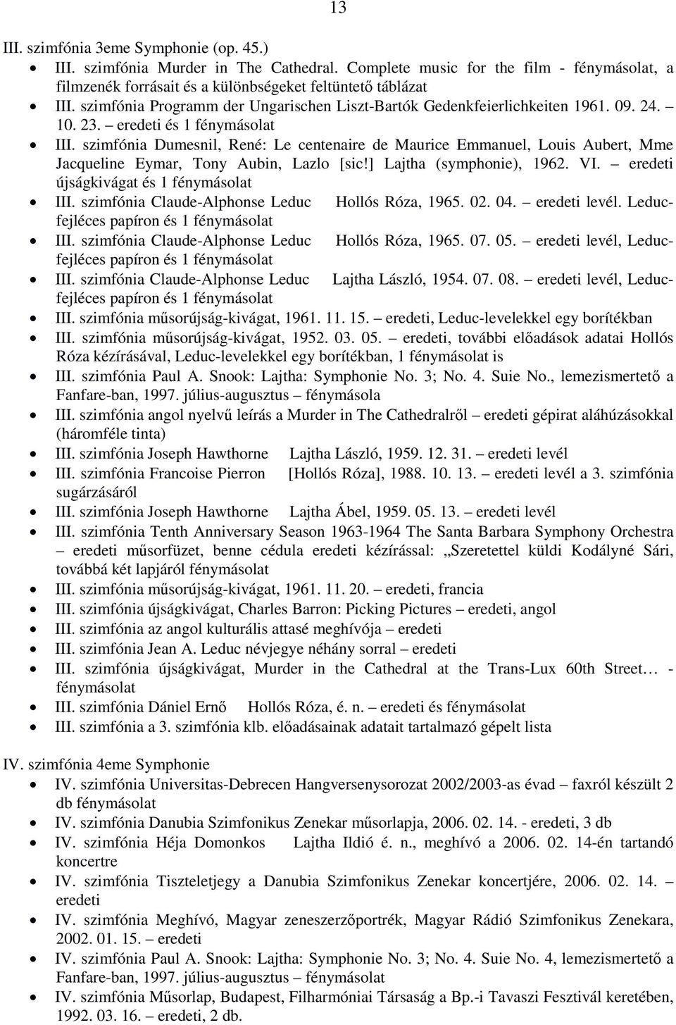 szimfónia Dumesnil, René: Le centenaire de Maurice Emmanuel, Louis Aubert, Mme Jacqueline Eymar, Tony Aubin, Lazlo [sic!] Lajtha (symphonie), 1962. VI. eredeti újságkivágat és 1 fénymásolat III.