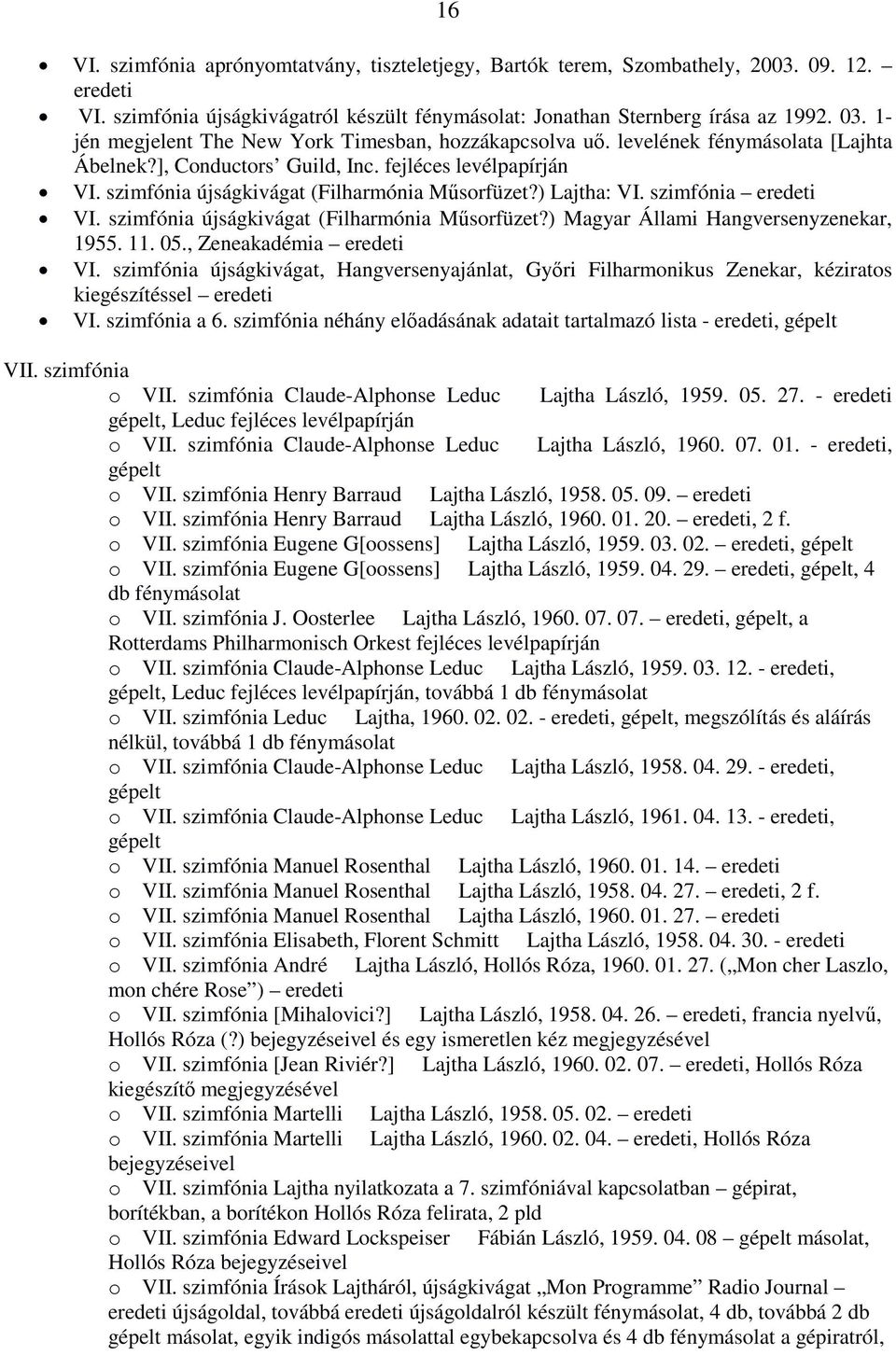 ) Lajtha: VI. szimfónia eredeti VI. szimfónia újságkivágat (Filharmónia Műsorfüzet?) Magyar Állami Hangversenyzenekar, 1955. 11. 05., Zeneakadémia eredeti VI.