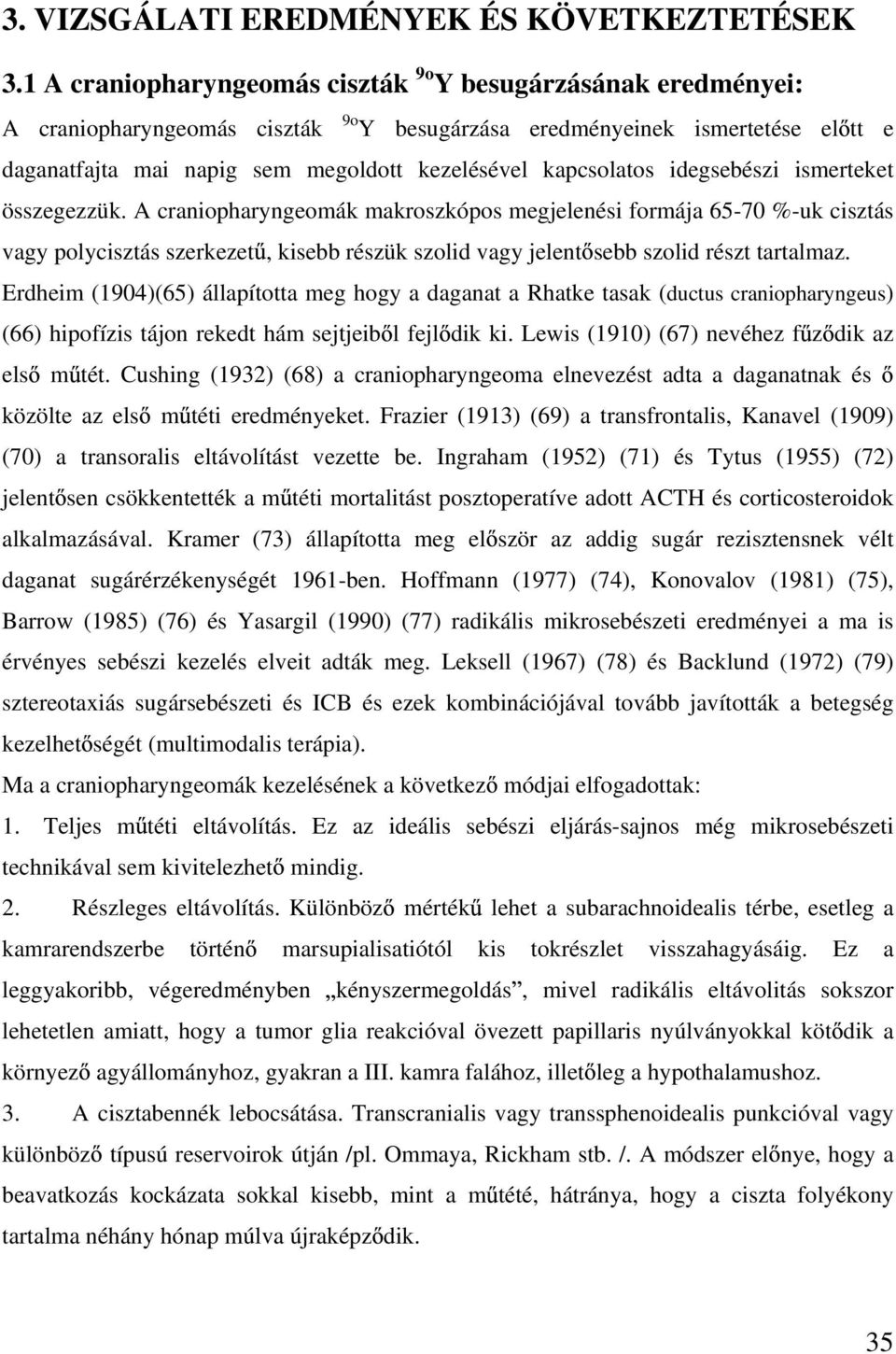 kapcsolatos idegsebészi ismerteket összegezzük.