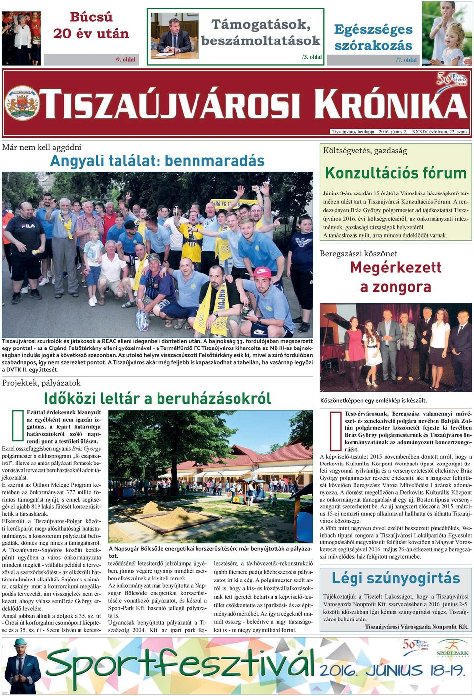 Konzultációs Fórum. A rendezvényen Bráz György polgármester ad tájékoztatást Tiszaújváros 2016. évi költségvetéséről, az önkormányzati intézmények, gazdasági társaságok helyzetéről.