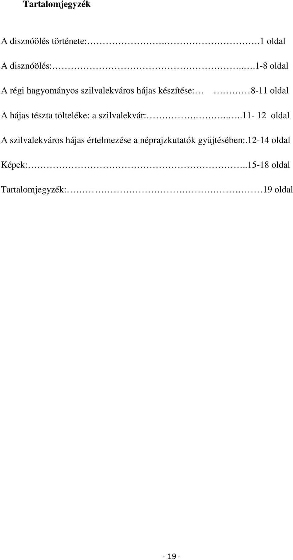 hájas tészta tölteléke: a szilvalekvár:.