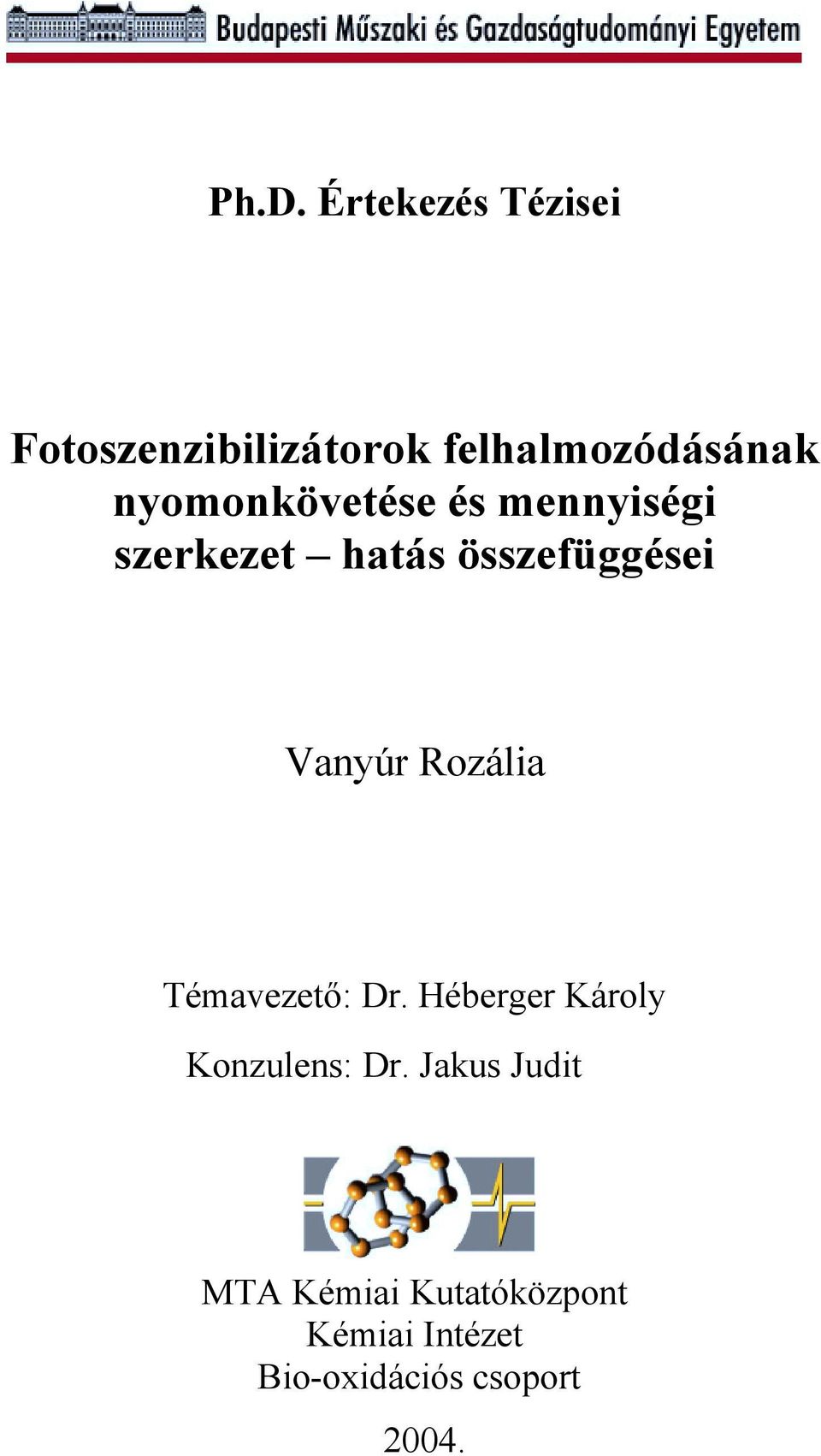 Rozália Témavezető: Dr. Héberger Károly Konzulens: Dr.