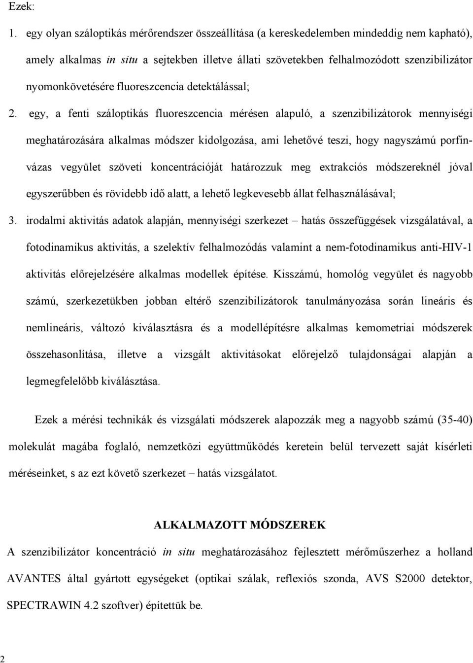 nyomonkövetésére fluoreszcencia detektálással; 2.