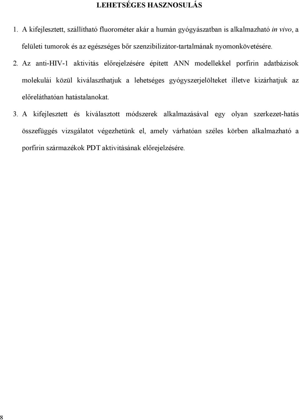 szenzibilizátor-tartalmának nyomonkövetésére. 2.