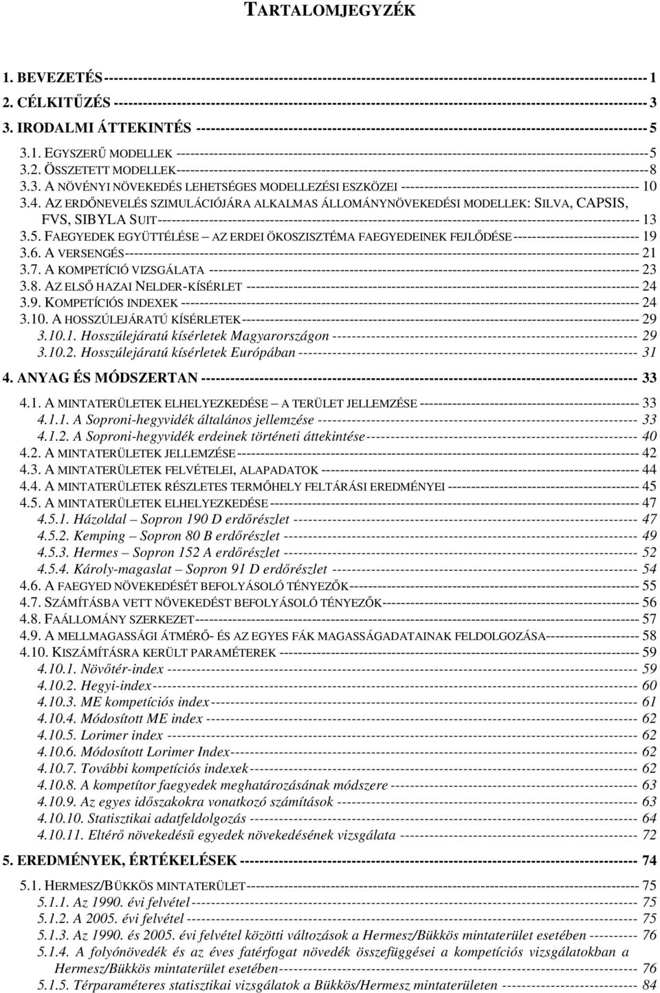 IRODALMI ÁTTEKINTÉS --------------------------------------------------------------------------------------------- 5 3.1.