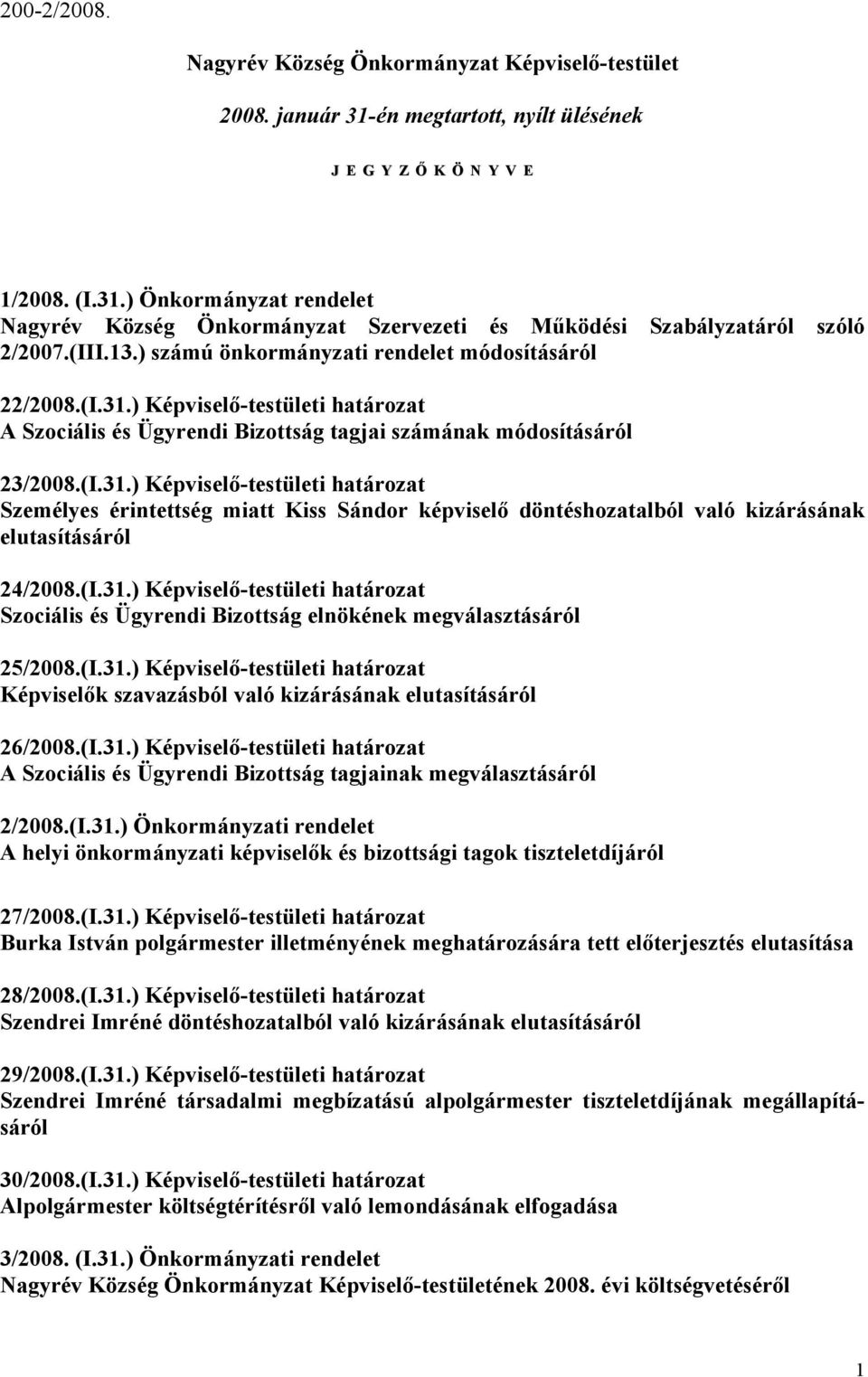 ) Képviselő-testületi határozat A Szociális és Ügyrendi Bizottság tagjai számának módosításáról 23/2008.(I.31.