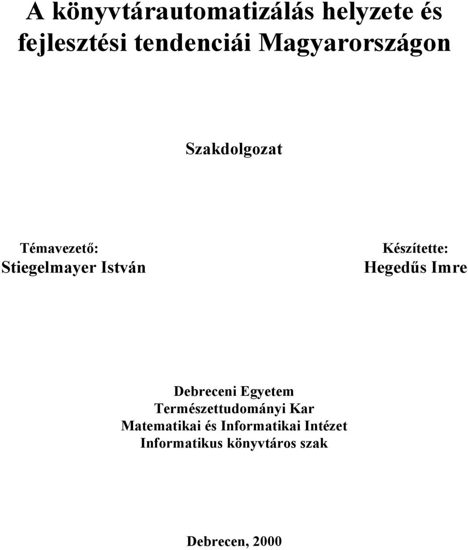 Készítette: Hegedűs Imre Debreceni Egyetem Természettudományi Kar