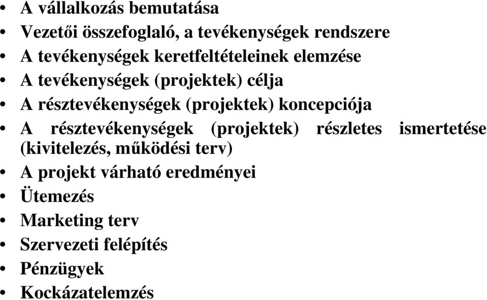 koncepciója A résztevékenységek (projektek) részletes ismertetése (kivitelezés, működési terv)