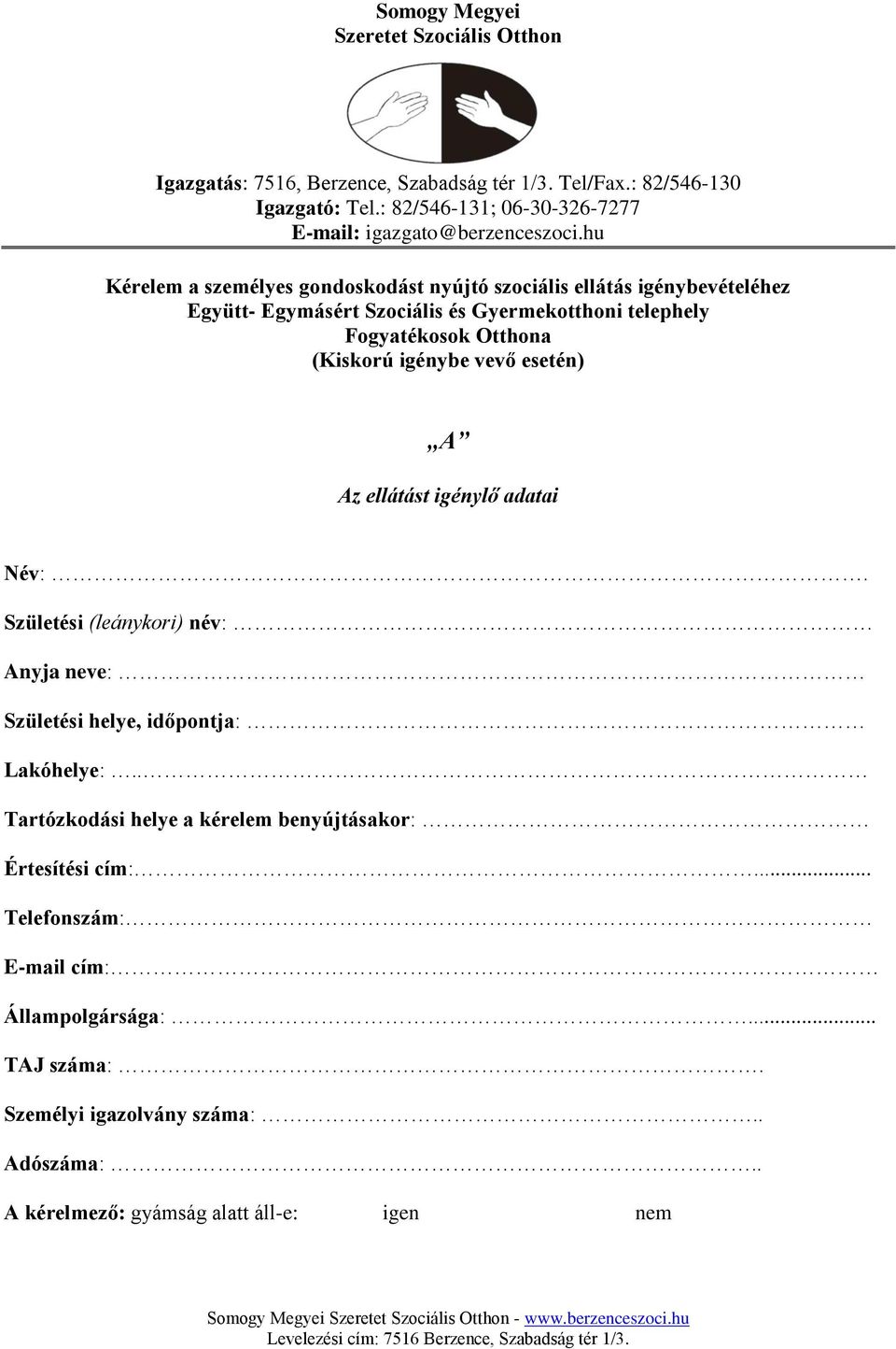 hu Kérelem a személyes gondoskodást nyújtó szociális ellátás igénybevételéhez Együtt- Egymásért Szociális és Gyermekotthoni telephely Fogyatékosok Otthona (Kiskorú