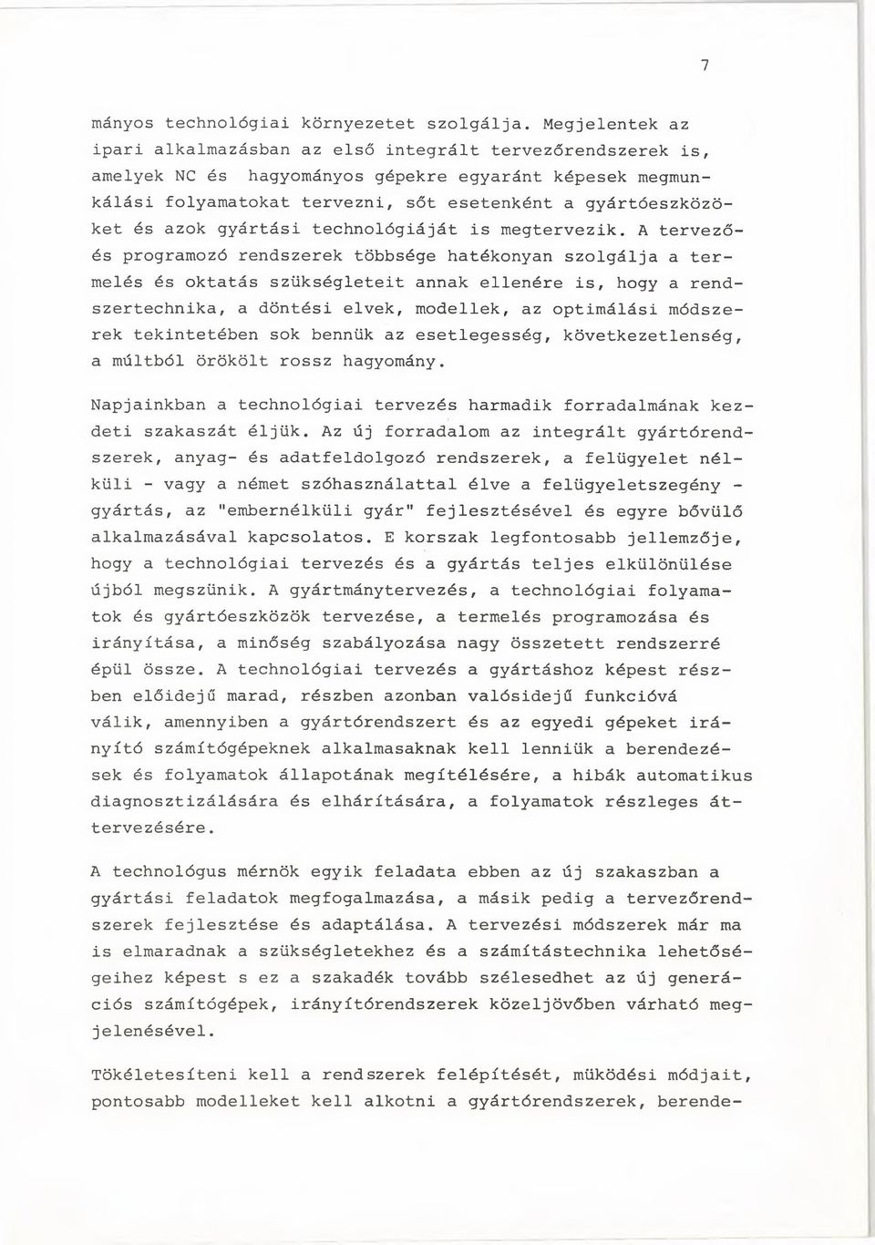 azok gyártási technológiáját is megtervezik.