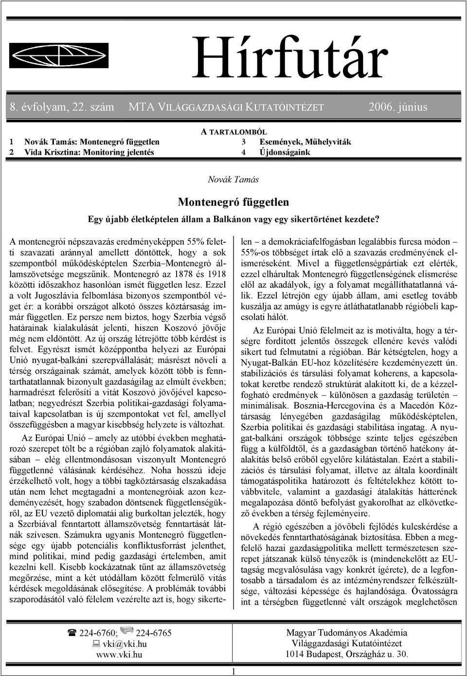 Balkánon vagy egy sikertörténet kezdete?