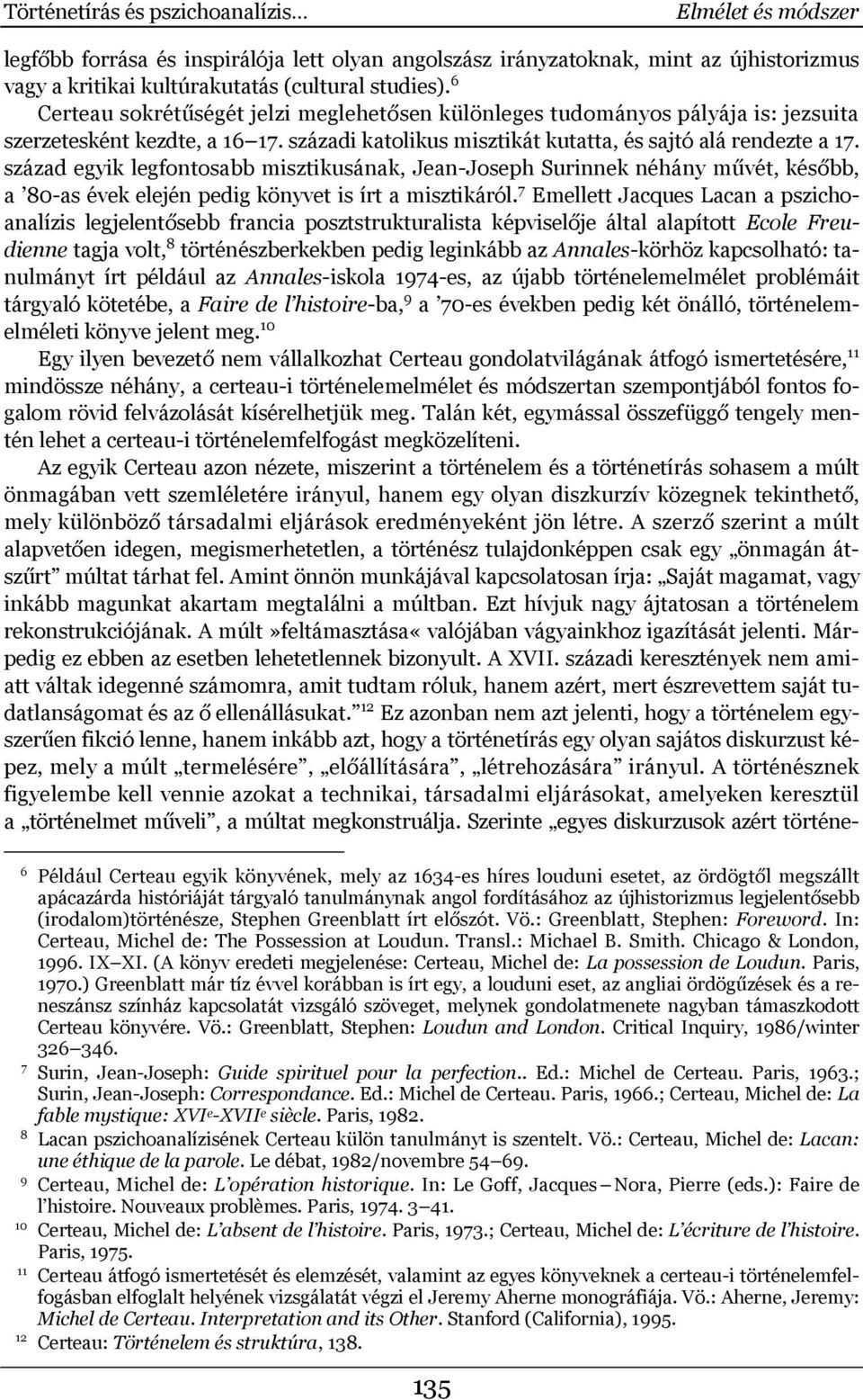 század egyik legfontosabb misztikusának, Jean-Joseph Surinnek néhány művét, később, a 80-as évek elején pedig könyvet is írt a misztikáról.