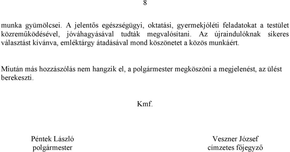 jóváhagyásával tudták megvalósítani.