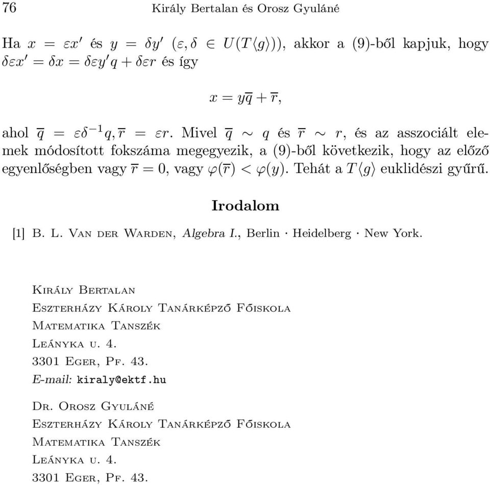 Tehát a T g euklidészi gyűrű. Irodalom [1] B. L. Van der Warden, Algebra I., Berlin Heidelberg New York.