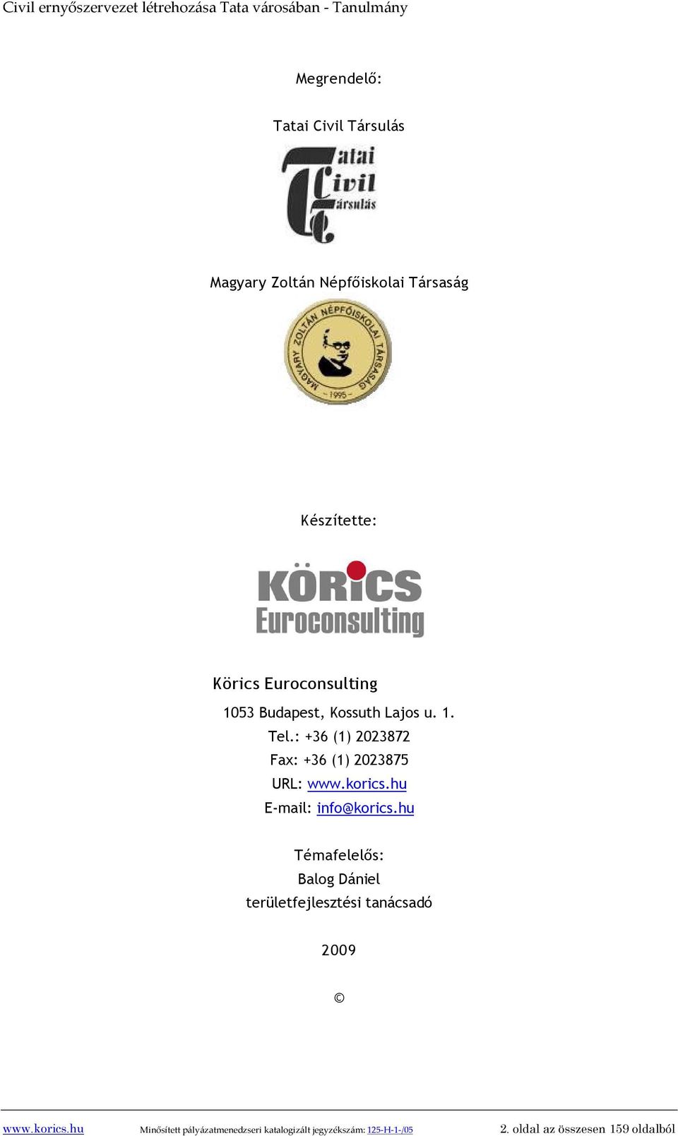 : +36 (1) 2023872 Fax: +36 (1) 2023875 URL: www.korics.hu E mail: info@korics.
