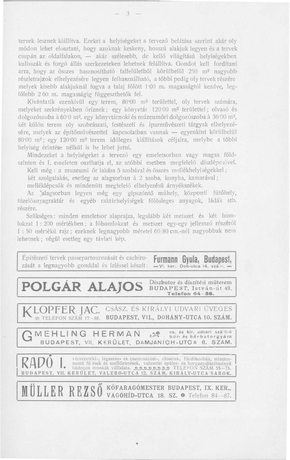 helyiségekben kulisszák és forgó állás szerkezeteken lehetnek felállítva.