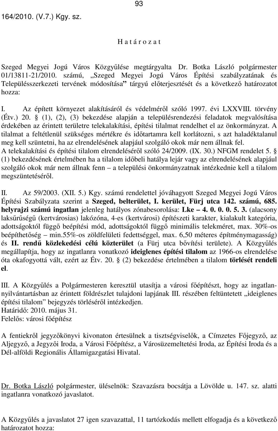 Az épített környezet alakításáról és védelmérıl szóló 1997. évi LXXVIII. törvény (Étv.) 20.