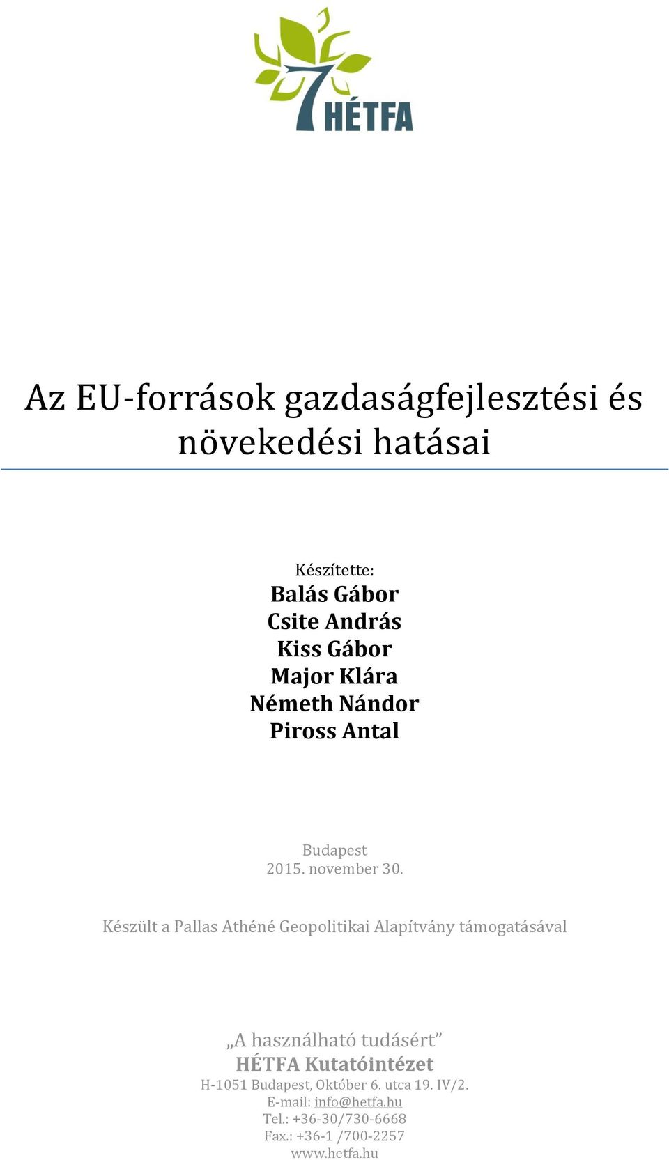 Készült a Pallas Athéné Geopolitikai Alapítvány támogatásával A használható tudásért HÉTFA