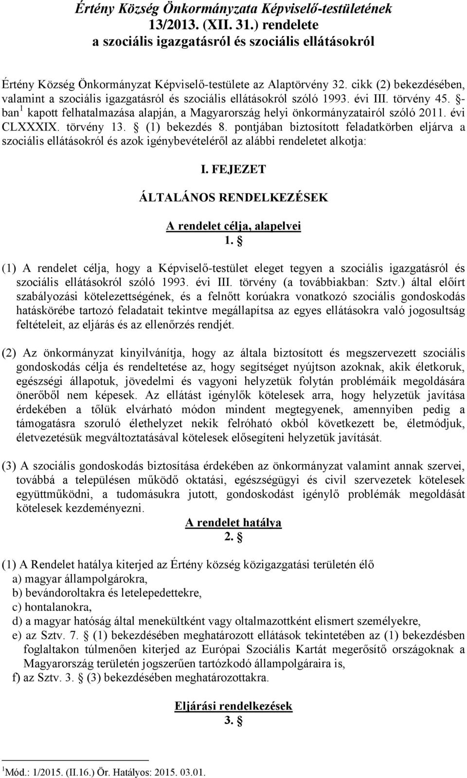 - ban 1 kapott felhatalmazása alapján, a Magyarország helyi önkormányzatairól szóló 2011. évi CLXXXIX. törvény 13. (1) bekezdés 8.