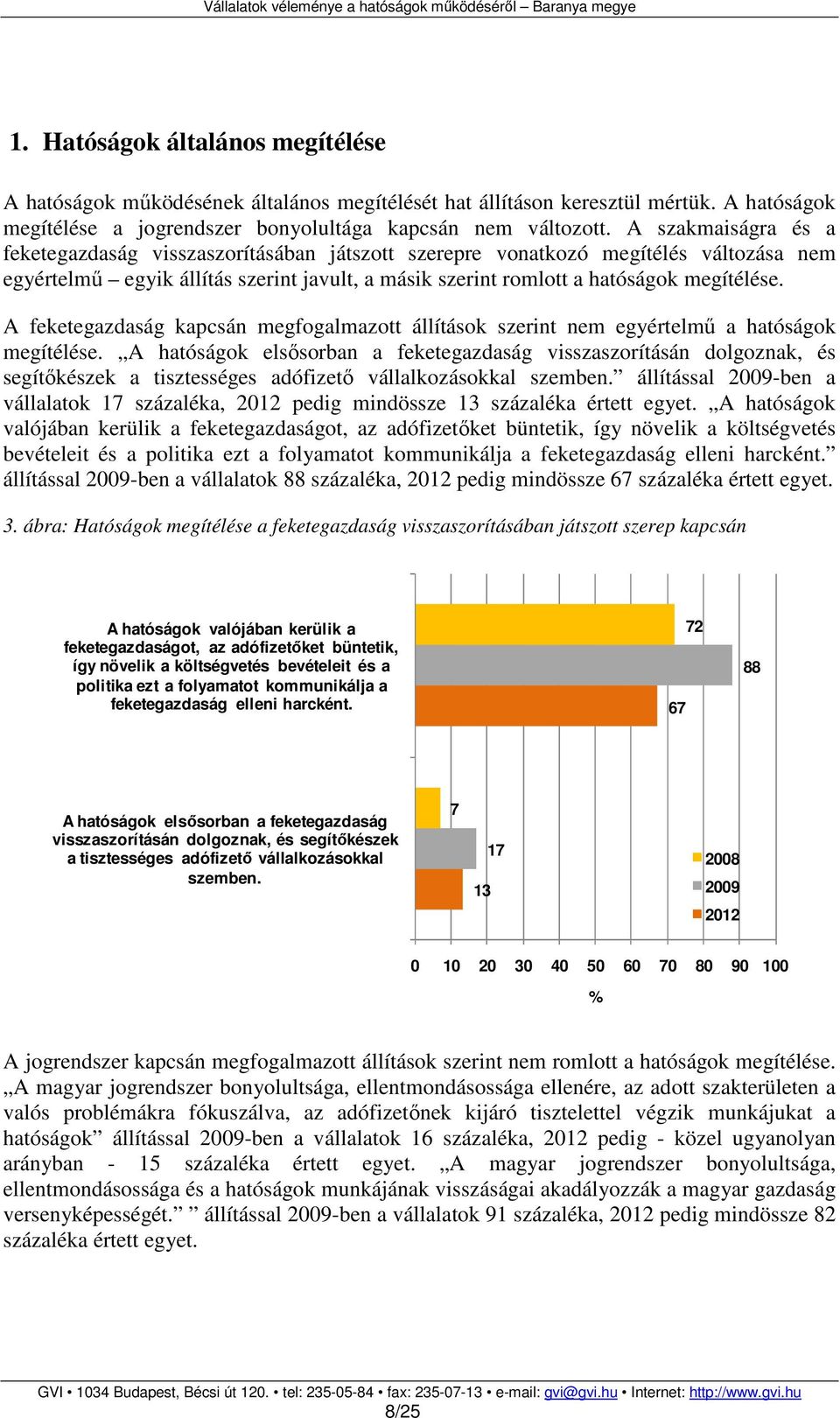 A feketegazdaság kapcsán megfogalmazott állítások szerint nem egyértelmű a hatóságok megítélése.