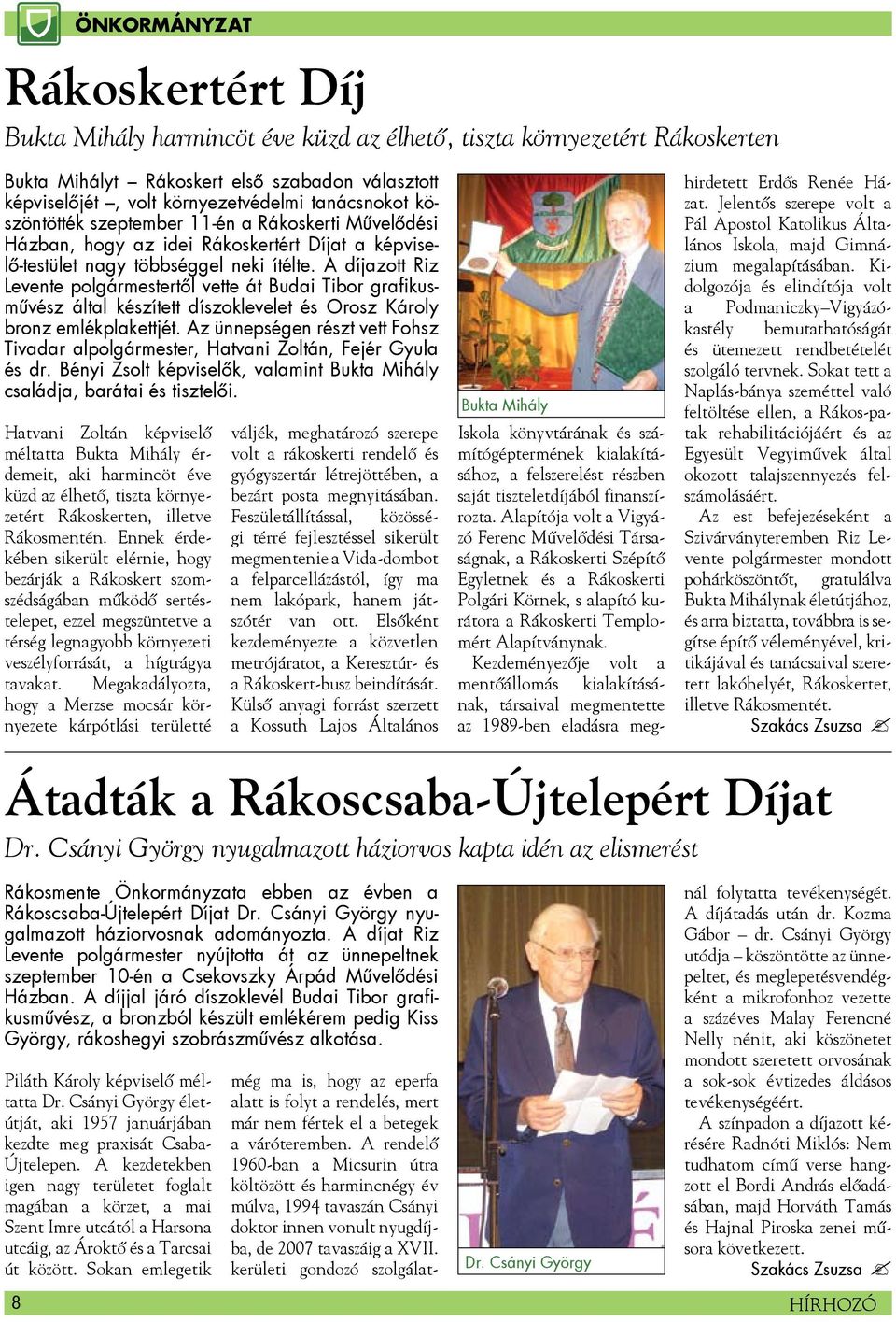 A díjazott Riz Levente polgármestertől vette át Budai Tibor grafikusművész által készített díszoklevelet és Orosz Károly bronz emlékplakettjét.