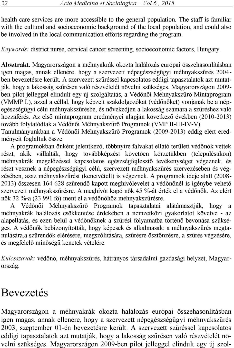 Keywords: district nurse, cervical cancer screening, socioeconomic factors, Hungary. Absztrakt.