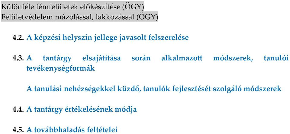 A tantárgy elsajátítása során alkalmazott módszerek, tanulói tevékenységformák A tanulási