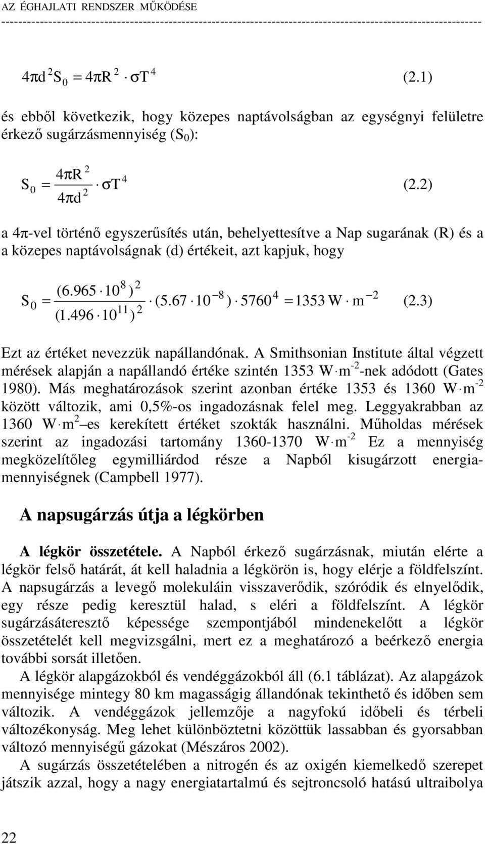 67 10 ) 5760 = 1353 W m 11 2 = (2.3) (1.496 10 ) Ezt az értéket nevezzük napállandónak.