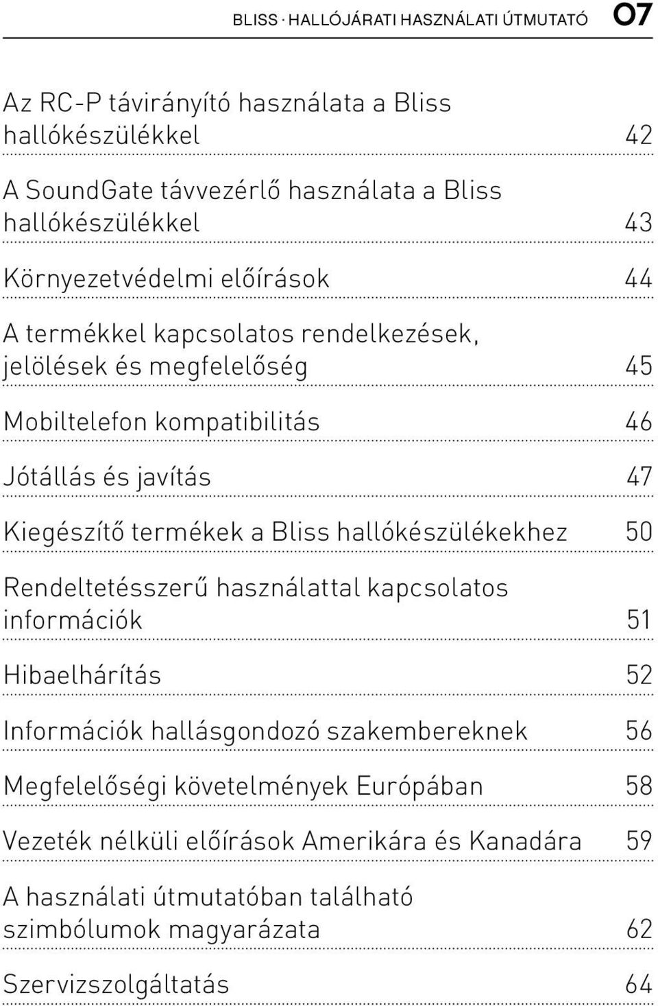 termékek a Bliss hallókészülékekhez 50 Rendeltetésszerű használattal kapcsolatos információk 51 Hibaelhárítás 52 Információk hallásgondozó szakembereknek 56