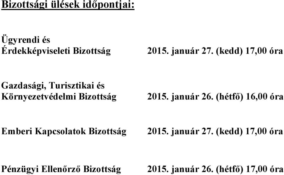 (kedd) 17,00 óra Gazdasági, Turisztikai és Környezetvédelmi Bizottság 2015.