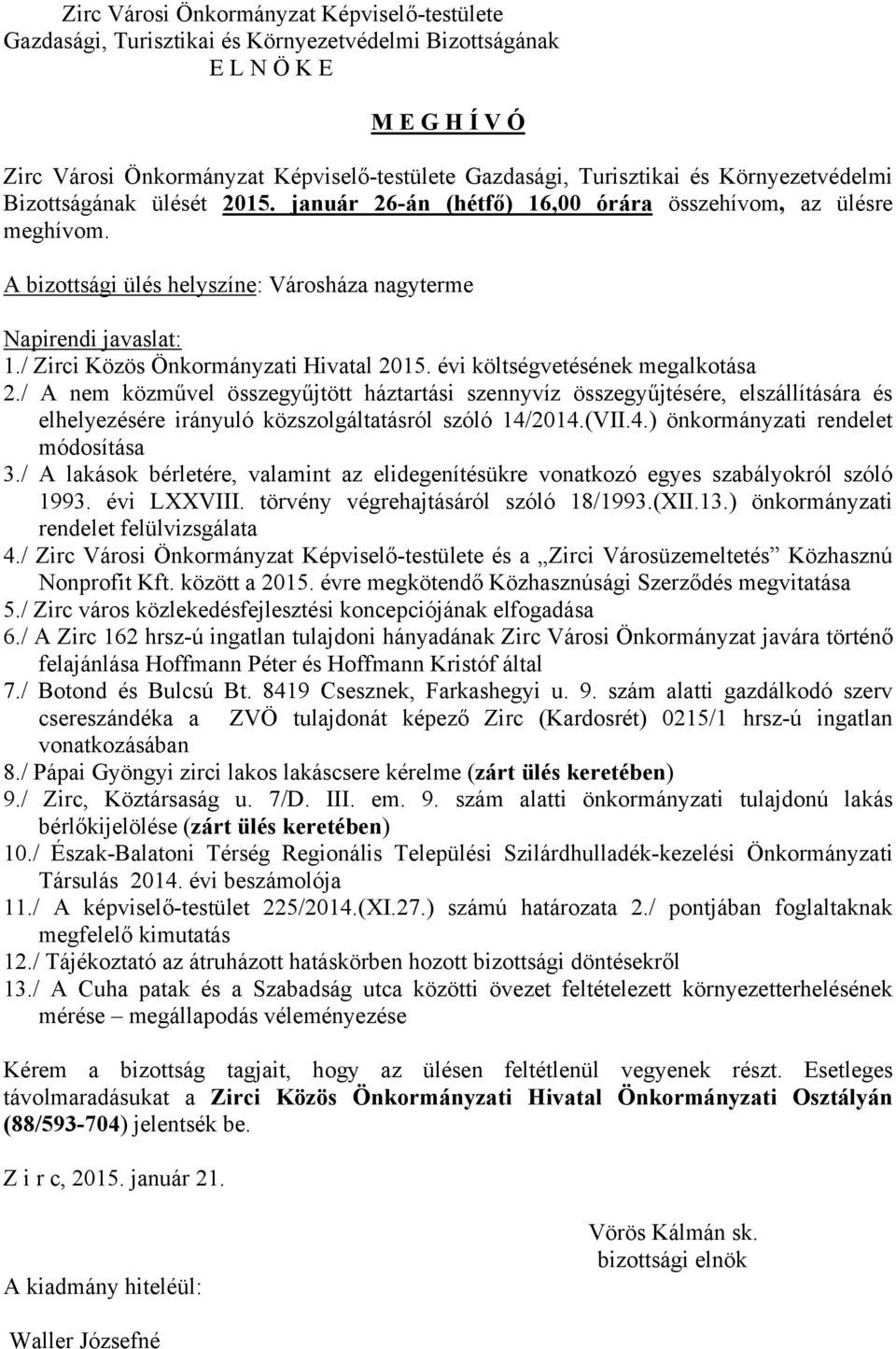 / A nem közművel összegyűjtött háztartási szennyvíz összegyűjtésére, elszállítására és elhelyezésére irányuló közszolgáltatásról szóló 14/2014.(VII.4.) önkormányzati rendelet módosítása 3.